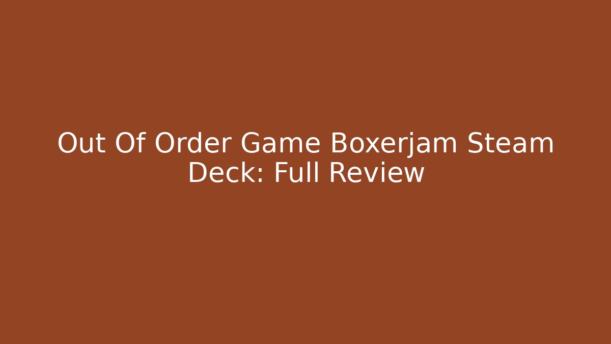 Out Of Order Game Boxerjam Steam Deck: Full Review