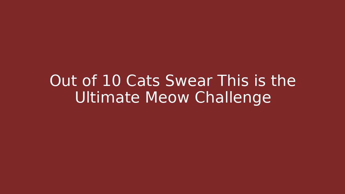 Out of 10 Cats Swear This is the Ultimate Meow Challenge