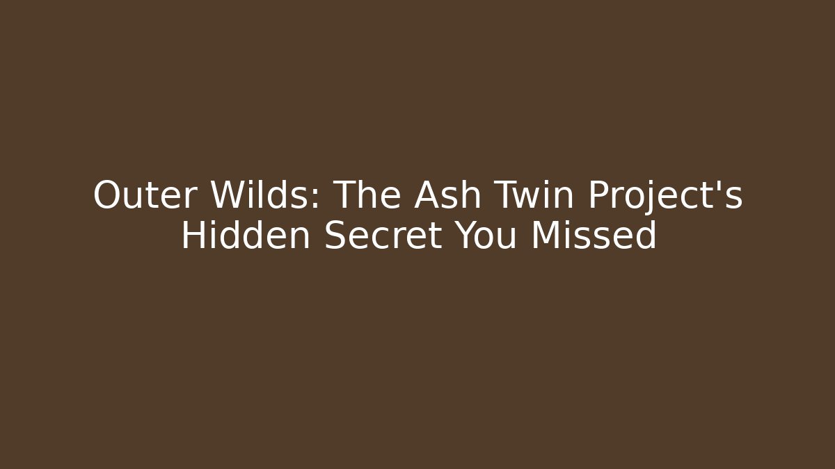 Outer Wilds: The Ash Twin Project's Hidden Secret You Missed