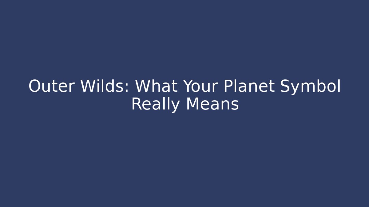 Outer Wilds: What Your Planet Symbol Really Means