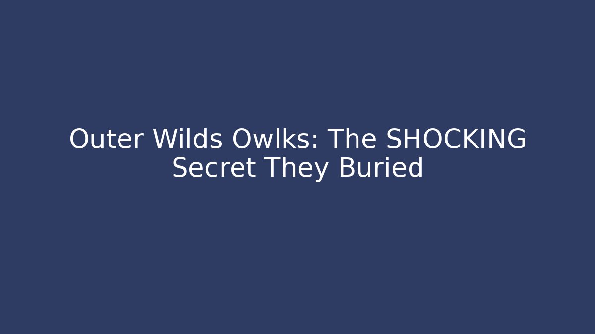 Outer Wilds Owlks: The SHOCKING Secret They Buried