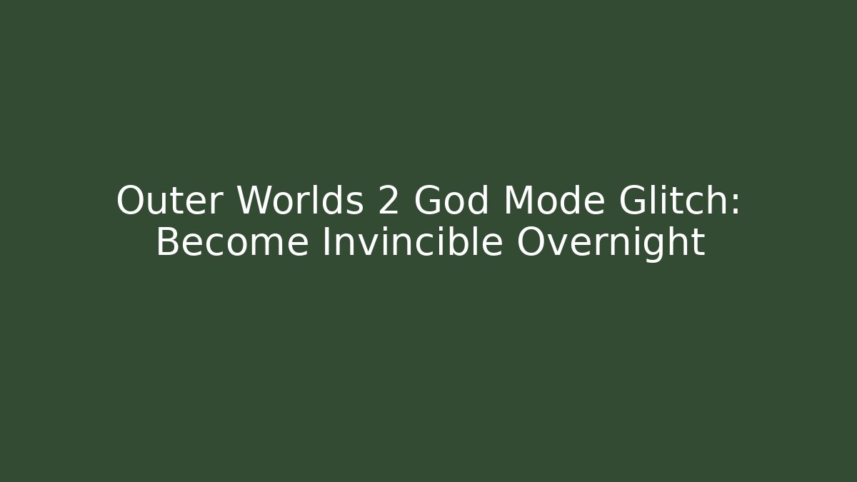 Outer Worlds 2 God Mode Glitch: Become Invincible Overnight