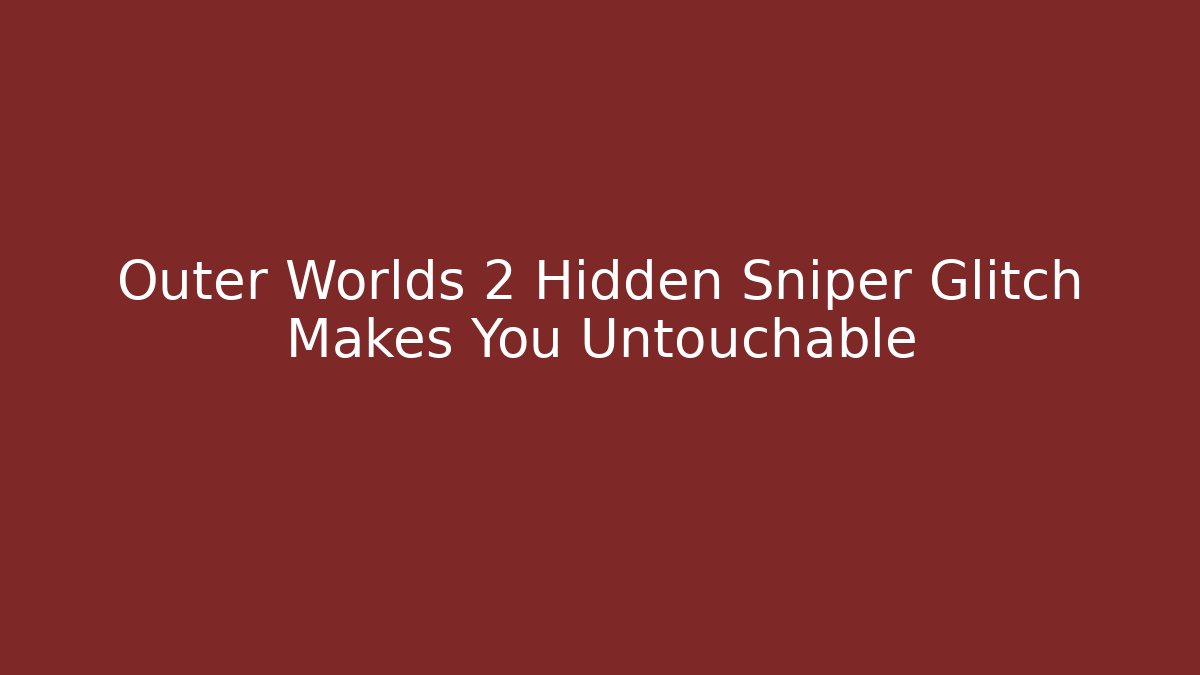 Outer Worlds 2 Hidden Sniper Glitch Makes You Untouchable