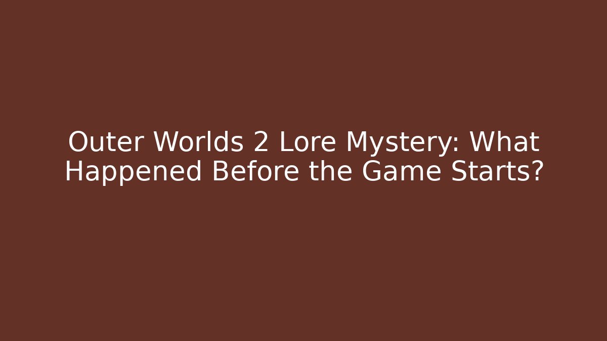 Outer Worlds 2 Lore Mystery: What Happened Before the Game Starts? - Critter Realm