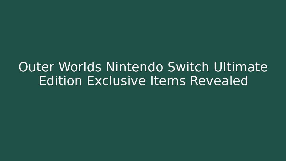 Outer Worlds Nintendo Switch Ultimate Edition Exclusive Items Revealed - Critter Realm