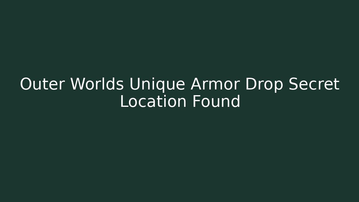 Outer Worlds Unique Armor Drop Secret Location Found