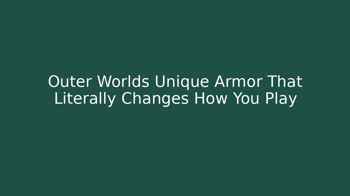 Outer Worlds Unique Armor That Literally Changes How You Play