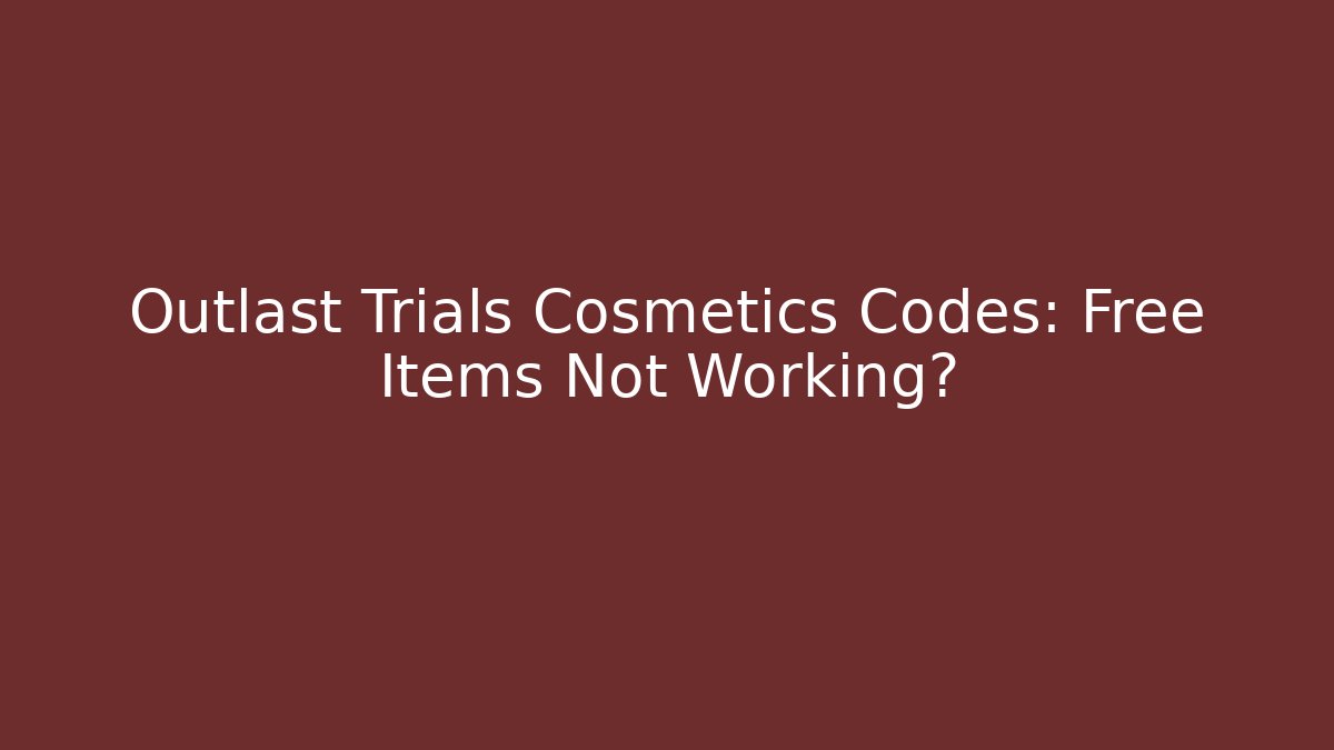 Outlast Trials Cosmetics Codes: Free Items Not Working? - Critter Realm