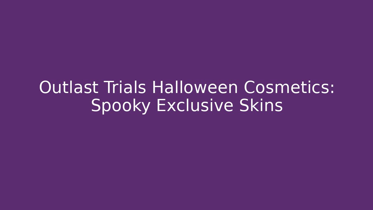 Outlast Trials Halloween Cosmetics: Spooky Exclusive Skins - Critter Realm