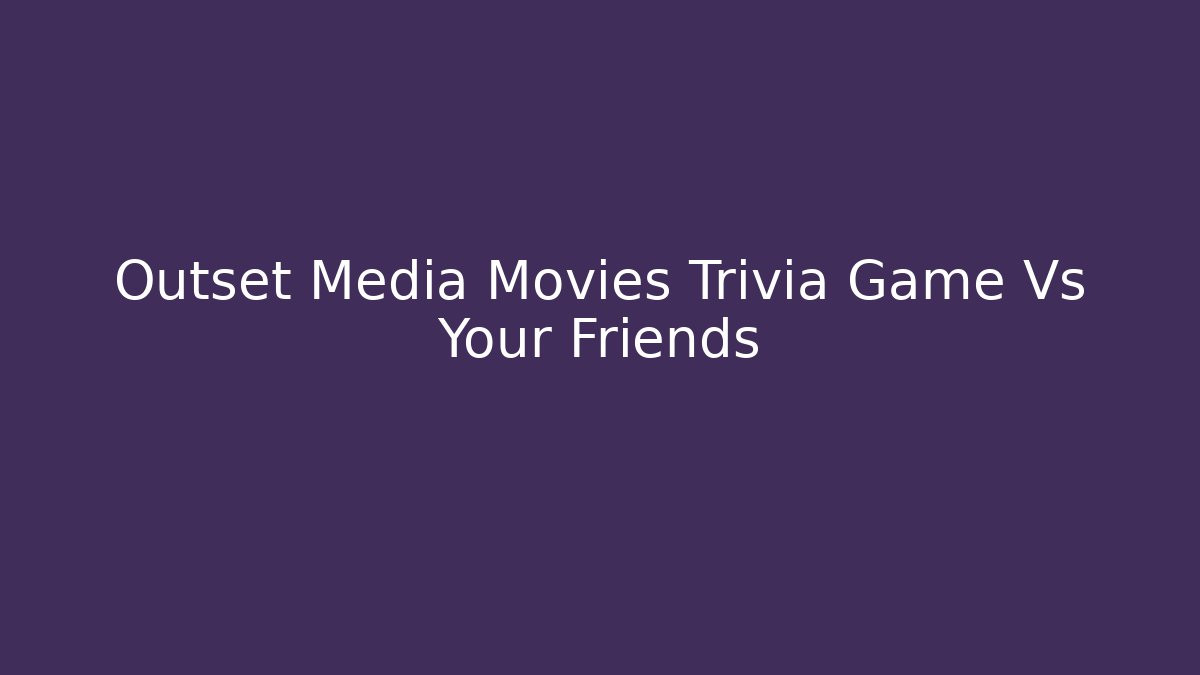 Outset Media Movies Trivia Game Vs Your Friends