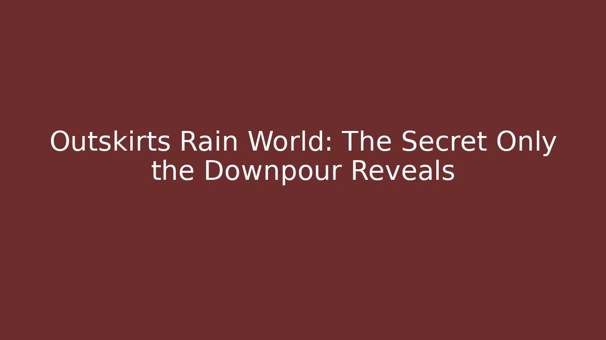 Outskirts Rain World: The Secret Only the Downpour Reveals