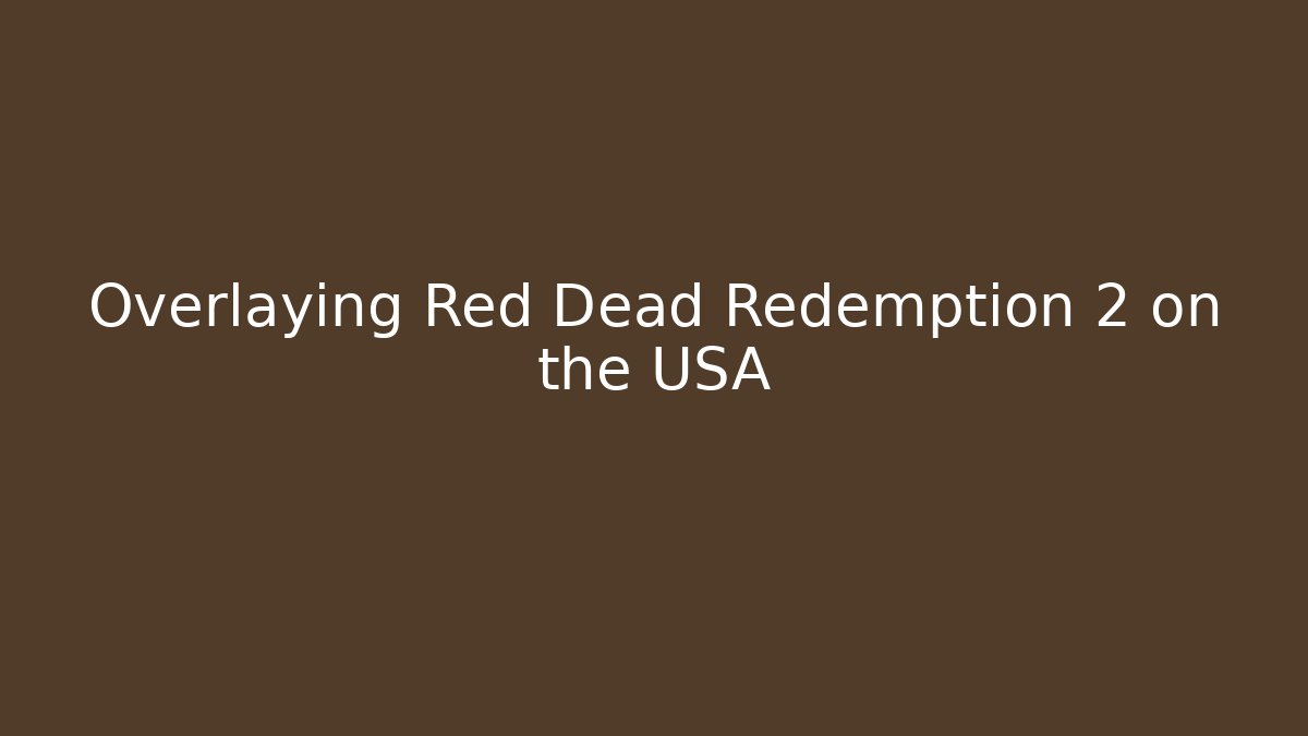Overlaying Red Dead Redemption 2 on the USA