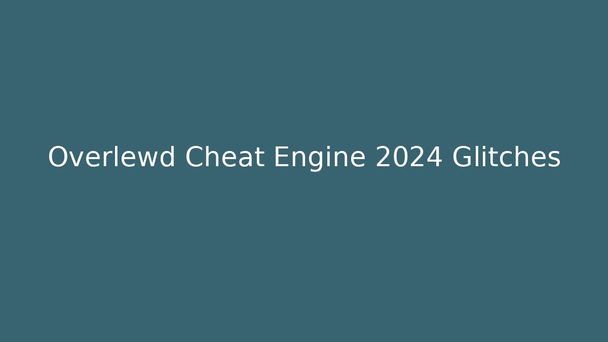 Overlewd Cheat Engine 2024 Glitches - Critter Realm
