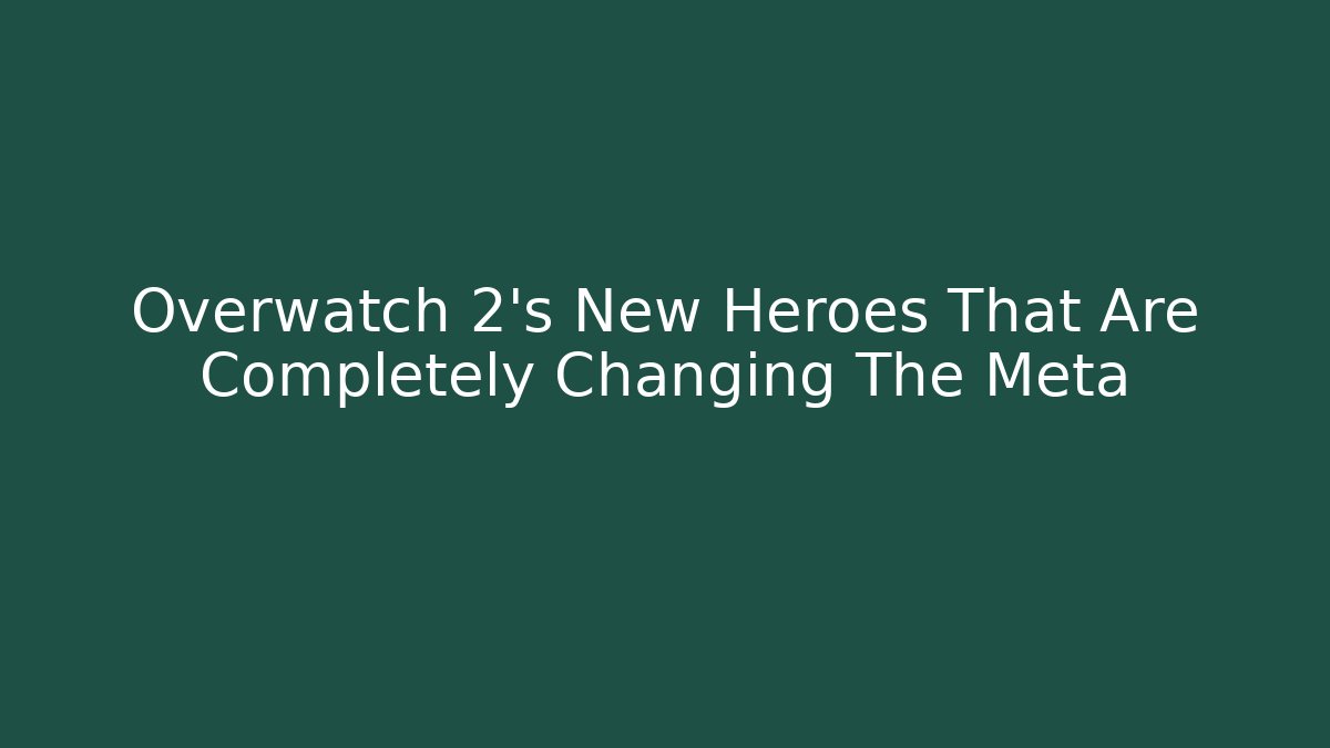 Overwatch 2's New Heroes That Are Completely Changing The Meta - Critter Realm