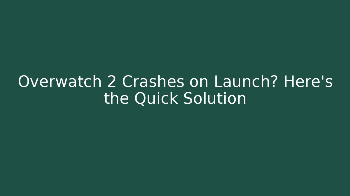 Overwatch 2 Crashes on Launch? Here's the Quick Solution - Critter Realm