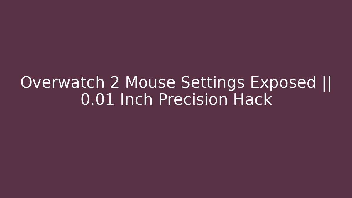 Overwatch 2 Mouse Settings Exposed || 0.01 Inch Precision Hack