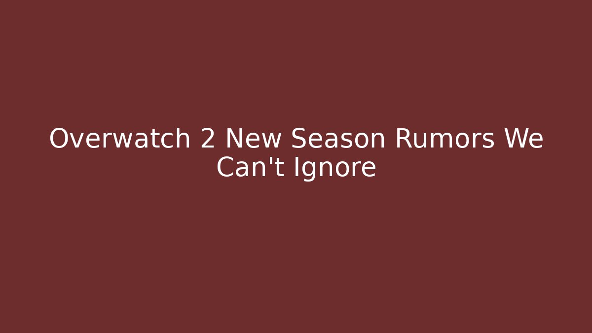 Overwatch 2 New Season Rumors We Can't Ignore - Critter Realm