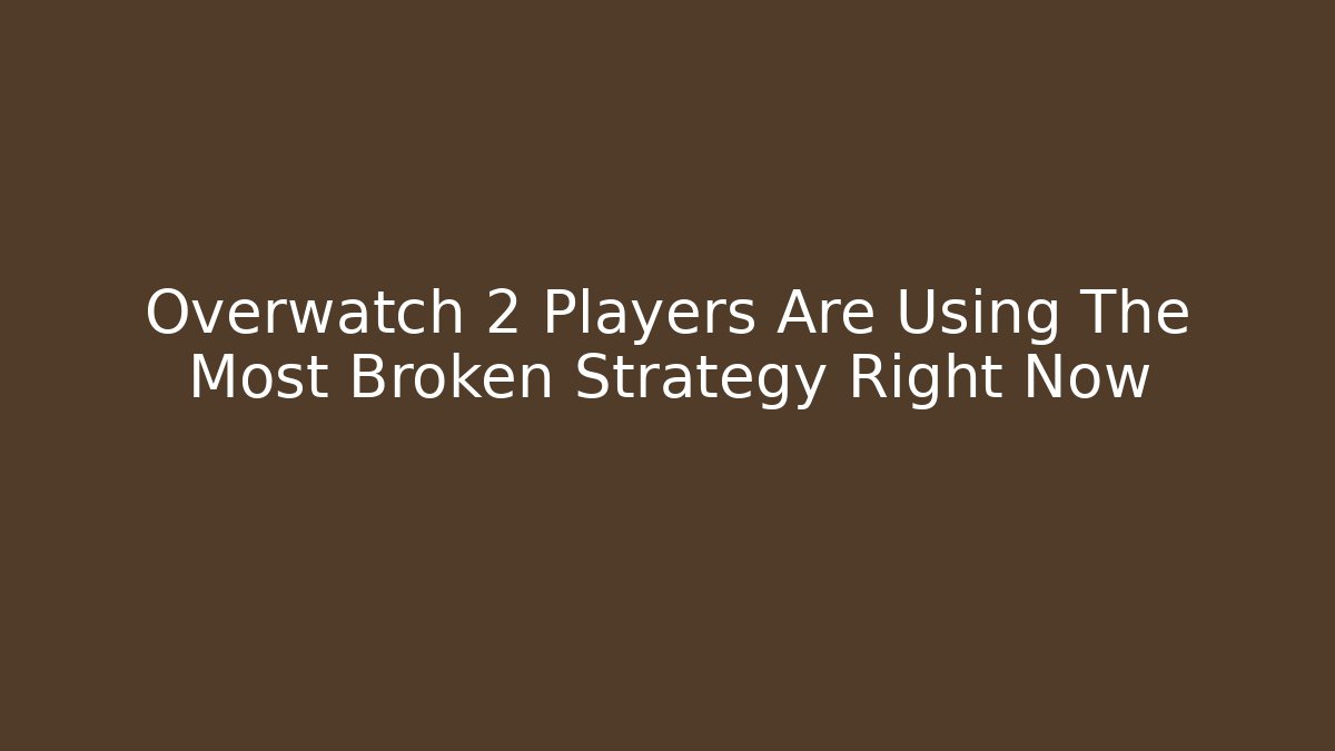 Overwatch 2 Players Are Using The Most Broken Strategy Right Now
