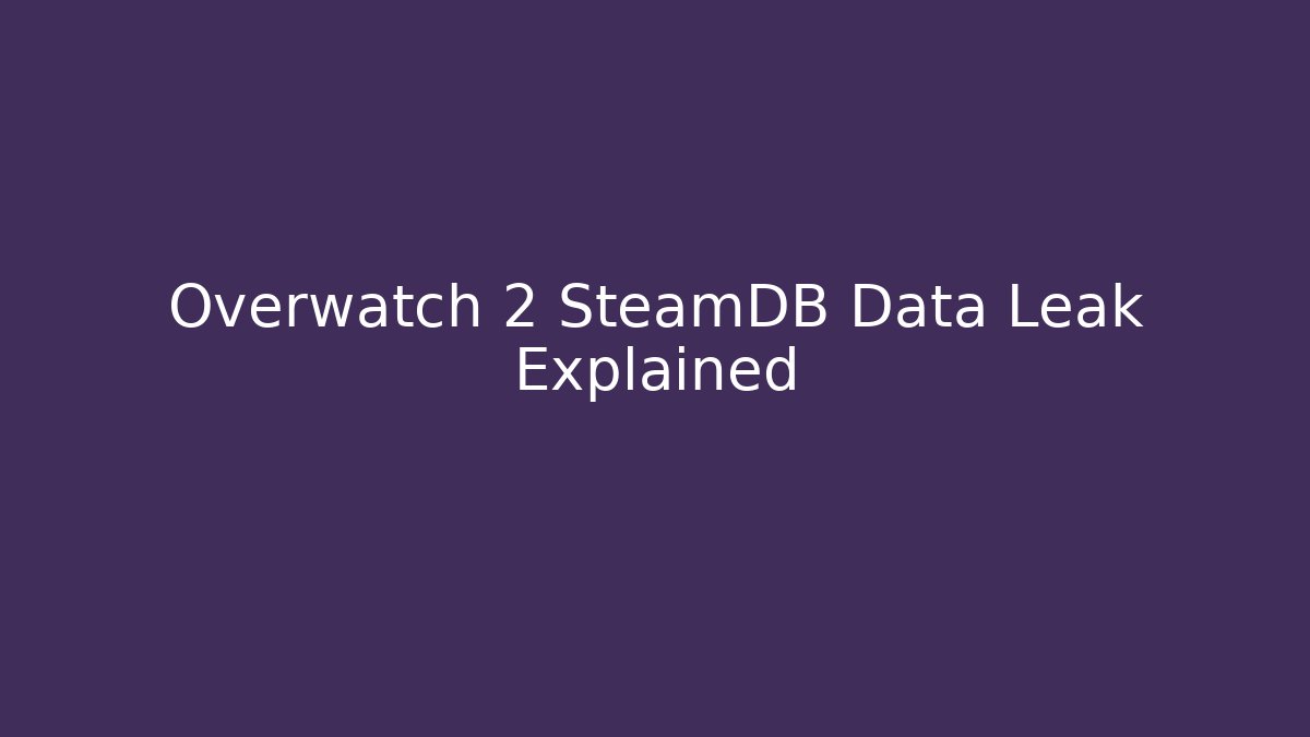Overwatch 2 SteamDB Data Leak Explained - Critter Realm
