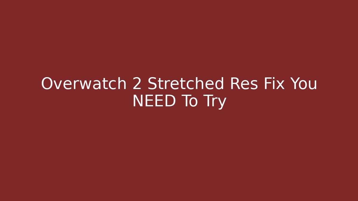 Overwatch 2 Stretched Res Fix You NEED To Try