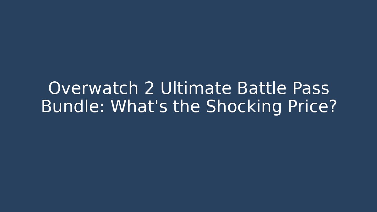 Overwatch 2 Ultimate Battle Pass Bundle: What's the Shocking Price?