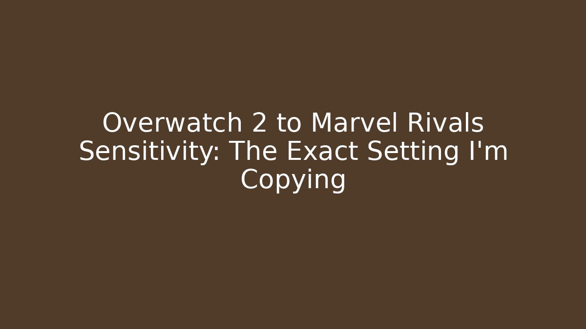 Overwatch 2 to Marvel Rivals Sensitivity: The Exact Setting I’m Copying