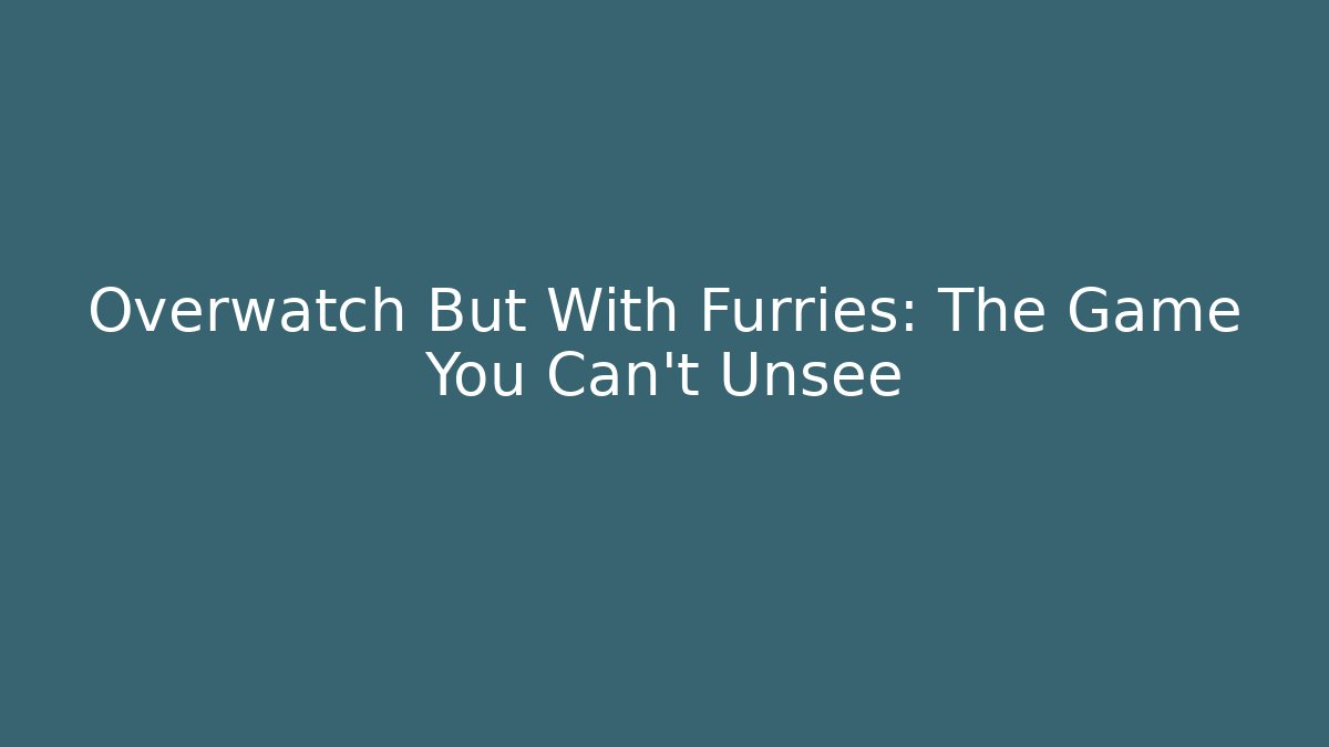 Overwatch But With Furries: The Game You Can't Unsee