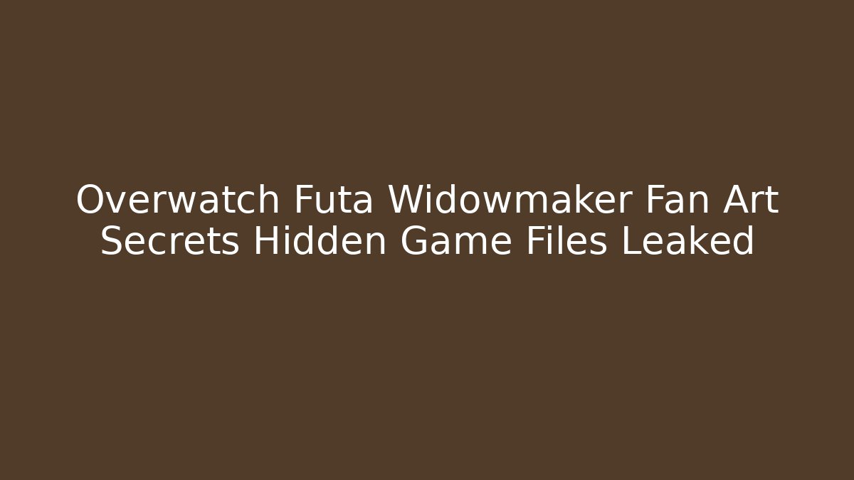 Overwatch Futa Widowmaker Fan Art Secrets Hidden Game Files Leaked