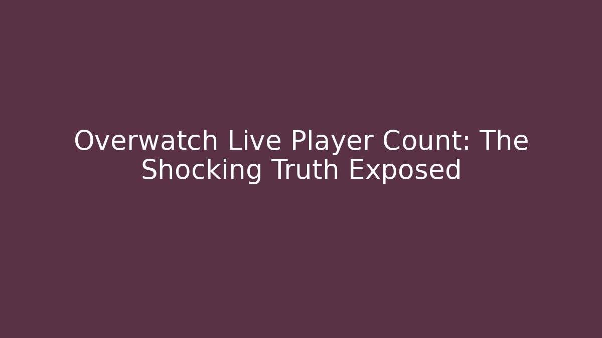 Overwatch Live Player Count: The Shocking Truth Exposed - Critter Realm