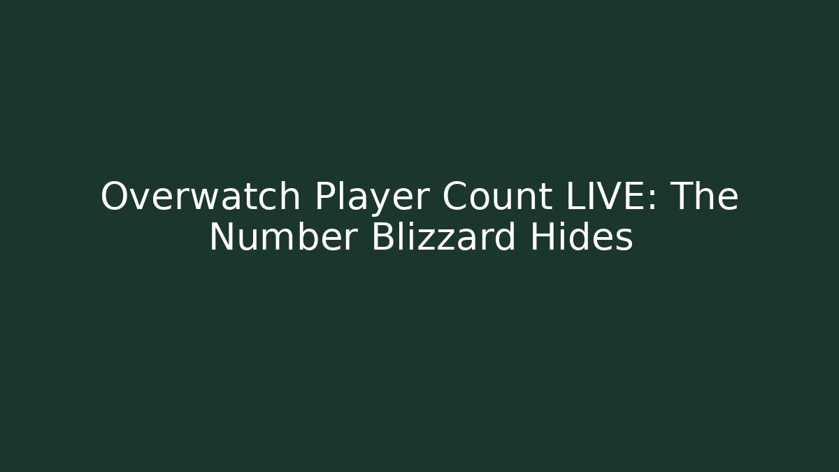 Overwatch Player Count LIVE: The Number Blizzard Hides - Critter Realm