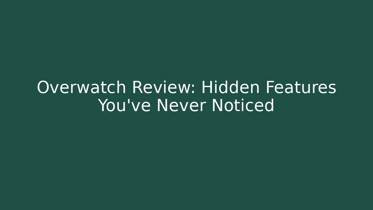 Overwatch Review: Hidden Features You’ve Never Noticed - Critter Realm