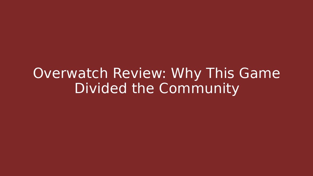 Overwatch Review: Why This Game Divided the Community