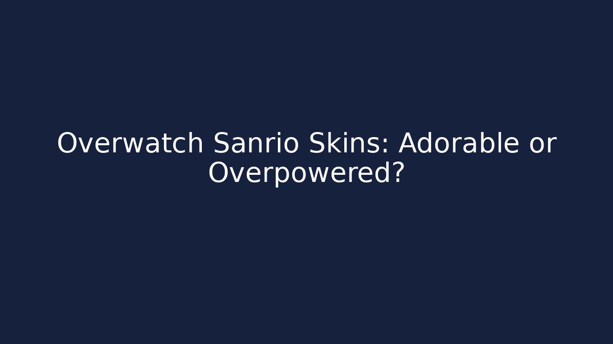 Overwatch Sanrio Skins: Adorable or Overpowered? - Critter Realm