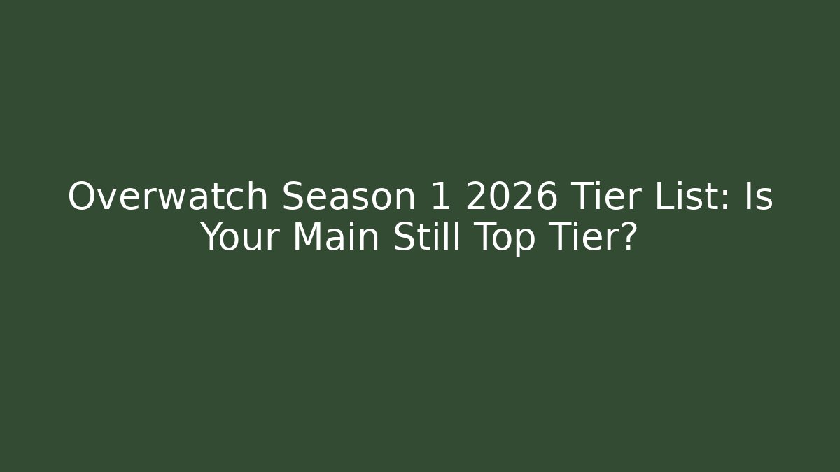 Overwatch Season 1 2026 Tier List: Is Your Main Still Top Tier?