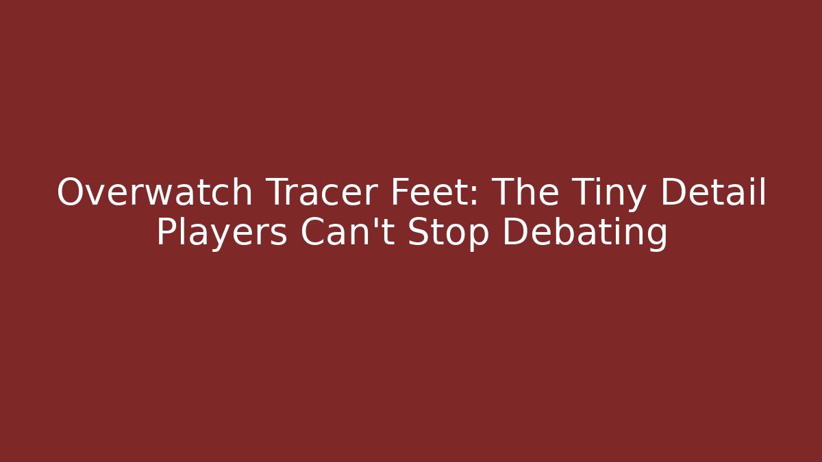 Overwatch Tracer Feet: The Tiny Detail Players Can't Stop Debating
