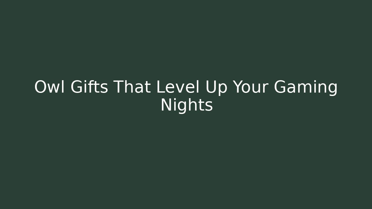 Owl Gifts That Level Up Your Gaming Nights