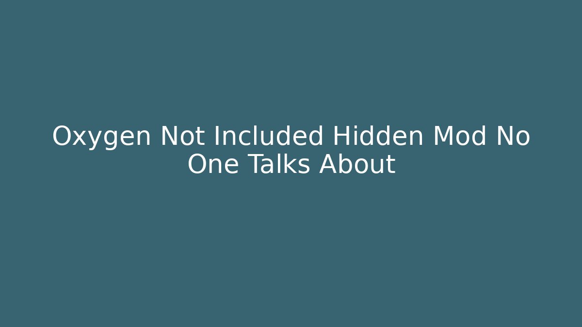 Oxygen Not Included Hidden Mod No One Talks About