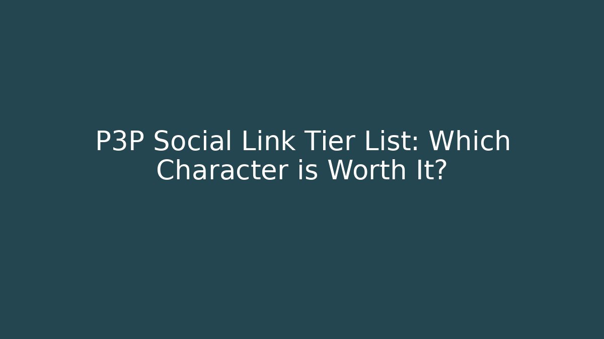 P3P Social Link Tier List: Which Character is Worth It? - Critter Realm
