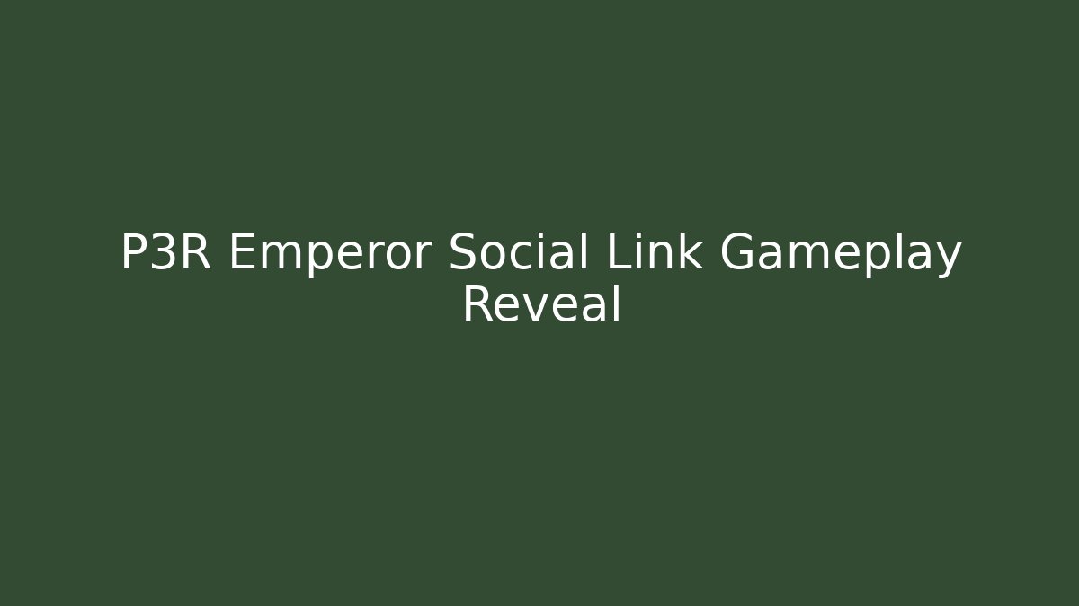 P3R Emperor Social Link Gameplay Reveal - Critter Realm