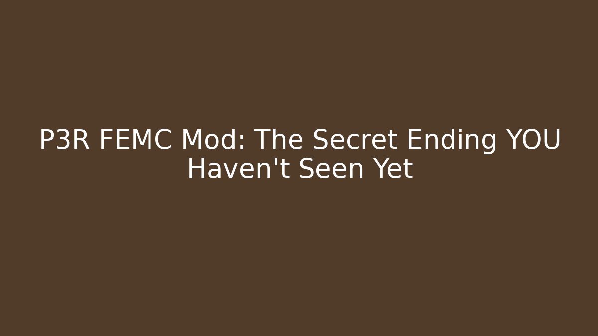 P3R FEMC Mod: The Secret Ending YOU Haven't Seen Yet