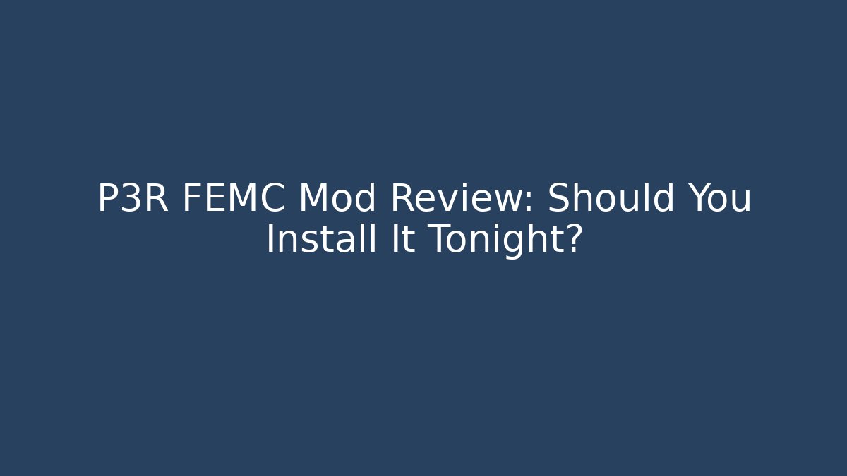 P3R FEMC Mod Review: Should You Install It Tonight?
