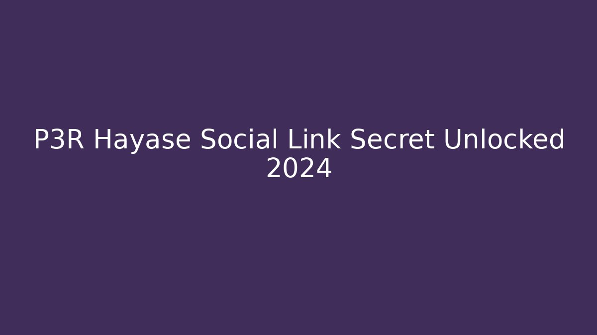 P3R Hayase Social Link Secret Unlocked 2024