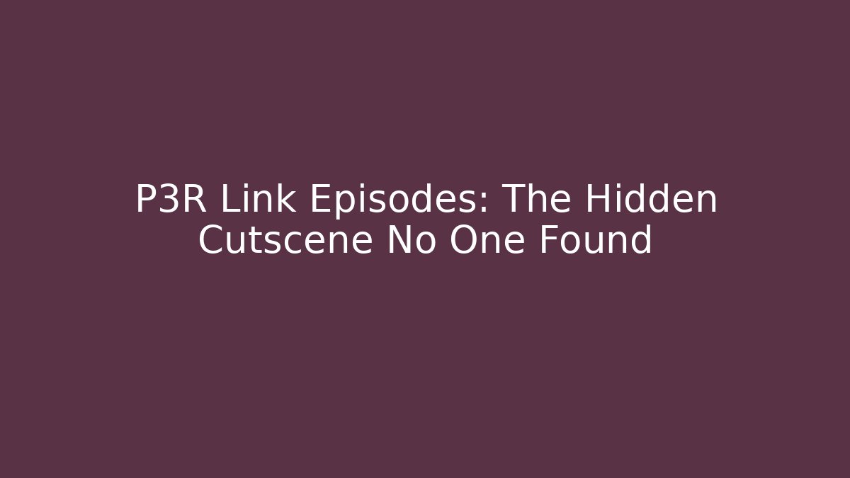 P3R Link Episodes: The Hidden Cutscene No One Found - Critter Realm