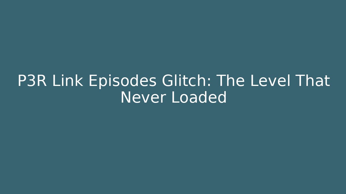 P3R Link Episodes Glitch: The Level That Never Loaded