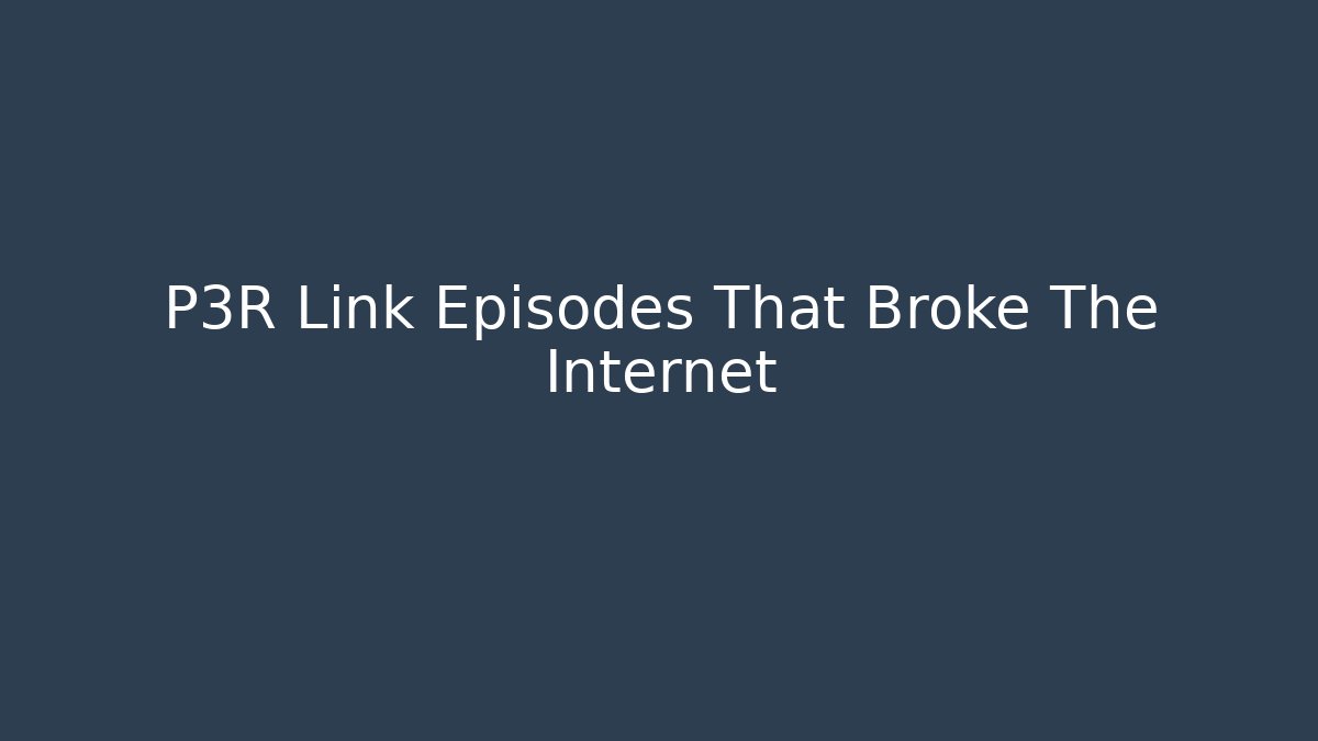 P3R Link Episodes That Broke The Internet