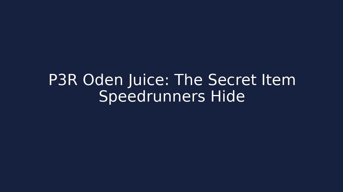 P3R Oden Juice: The Secret Item Speedrunners Hide