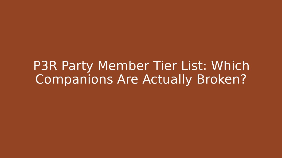 P3R Party Member Tier List: Which Companions Are Actually Broken?