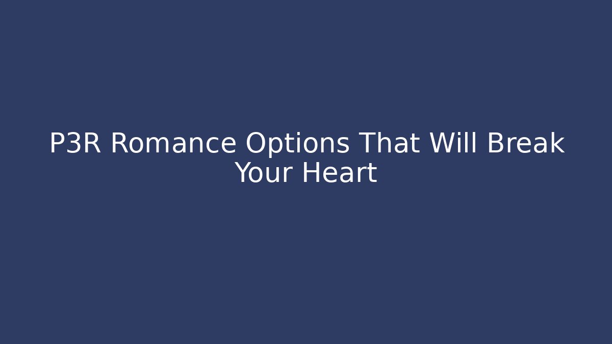 P3R Romance Options That Will Break Your Heart