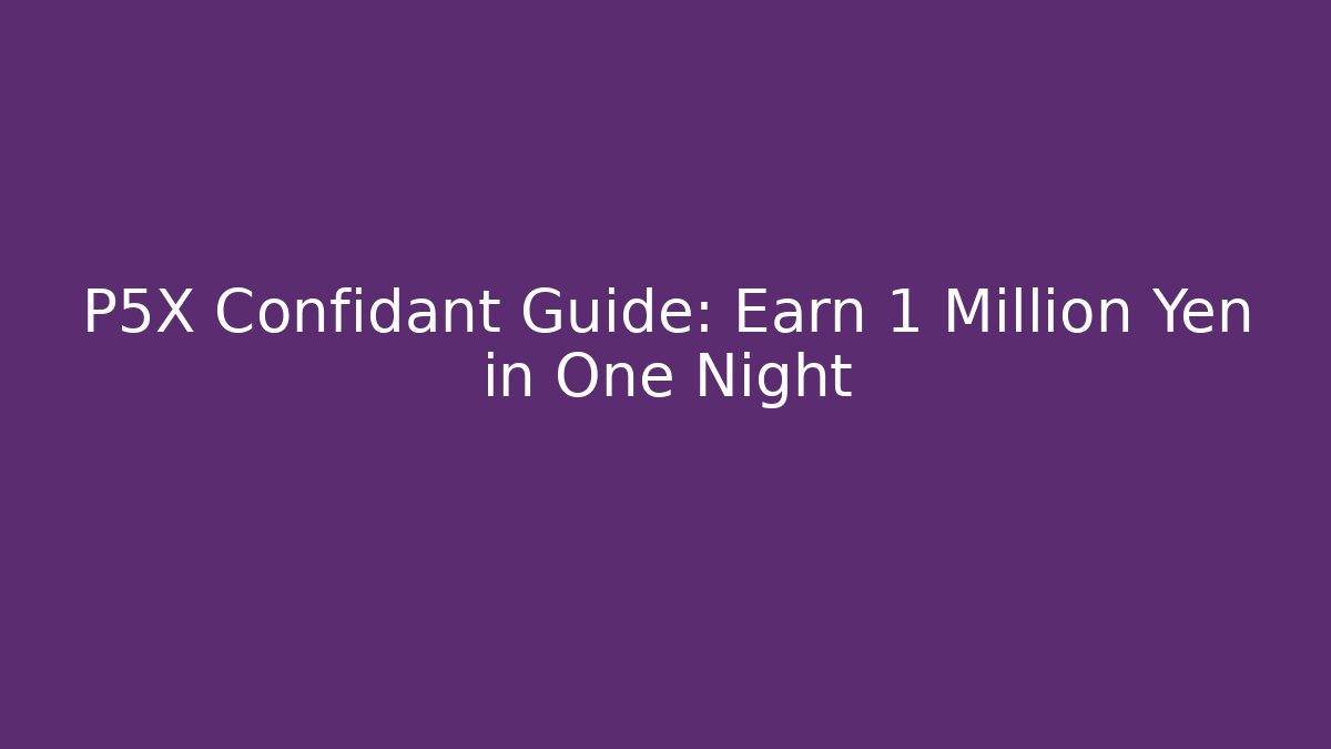 P5X Confidant Guide: Earn 1 Million Yen in One Night