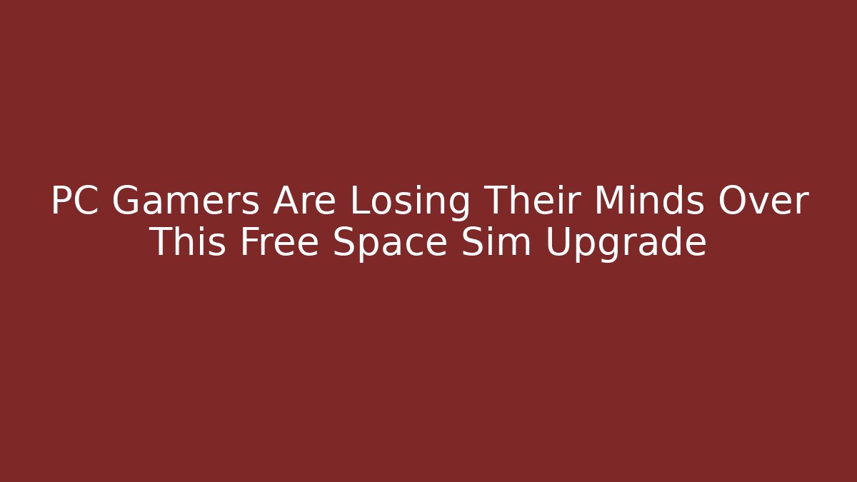PC Gamers Are Losing Their Minds Over This Free Space Sim Upgrade
